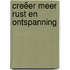 Creëer meer rust en ontspanning