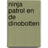 Ninja Patrol en de dinobotten