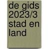 De Gids 2023/3 Stad en land door Onbekend