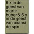6 x In de geest van Martin Buber & 6 x In de geest van Anansi de Spin