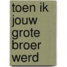 Toen ik jouw grote broer werd by Susannah Shane