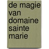 De magie van Domaine Sainte Marie by Peter Paul J. Doodkorte