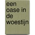 Een oase in de woestijn