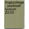 Lingecollege - Jaarboek Lyceum 22/23 door Onbekend