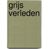 Grijs verleden door Chris van der Heijden