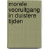 Morele vooruitgang in duistere tijden