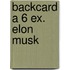 Backcard a 6 ex. Elon Musk