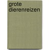 Grote dierenreizen door Philippa Forrester