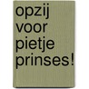Opzij voor Pietje Prinses! door Mirjam Mous