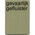 Gevaarlijk gefluister