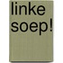 Linke soep!