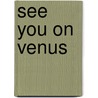 See You on Venus door Victoria Vinuesa