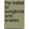 The Ballad of Songbirds and Snakes door Suzanne Collins