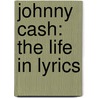 Johnny Cash: The Life in Lyrics door Mark Stielper