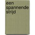 Een spannende strijd