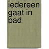 Iedereen gaat in bad door Anita Bijsterbosch