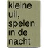 Kleine Uil, spelen in de nacht