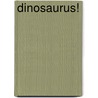 Dinosaurus! by Federico Van Lunter