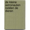 De kleine astronauten redden de dieren door André Kuipers