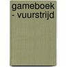Gameboek - Vuurstrijd by Marcel Groenewegen