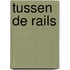 Tussen de rails