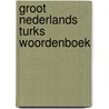 Groot Nederlands Turks Woordenboek by Mehmet Kiris