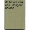 De basics van een uitdagend beroep by Rick Dekker Msc Ra