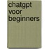 ChatGPT voor Beginners