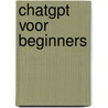 ChatGPT voor Beginners door Jeroen Basten