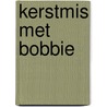 Kerstmis met Bobbie door Ruth Wielockx