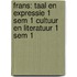 Frans: taal en expressie 1 SEM 1 cultuur en literatuur 1 SEM 1