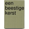 Een beestige kerst by Anne Sawan
