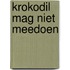 Krokodil mag niet meedoen
