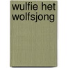 Wulfie het wolfsjong door Veronica Nahmias