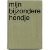 Mijn bijzondere hondje by Siski Kalla