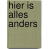 Hier is alles anders by Connie Snoek