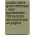 Sudoku Extra Groot Lettertype - voor Gevorderden - 100 Puzzels - Eén Puzzel per A4-Pagina