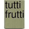 Tutti frutti door Charlotte Love