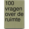 100 vragen over de ruimte door Riens Van Nuffelen
