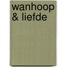 Wanhoop & liefde by Theo Hoogstraaten