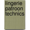 Lingerie Patroon Technics by Ilona W.G. De Vries