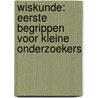 Wiskunde: Eerste begrippen voor kleine onderzoekers door Onbekend