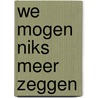 We mogen niks meer zeggen door Lectrr