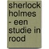 Sherlock Holmes - Een studie in rood