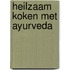 Heilzaam koken met Ayurveda