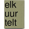 Elk uur telt door Ilse Malfait
