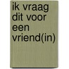 Ik vraag dit voor een vriend(in) door Miranda Freriks
