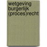 Wetgeving Burgerlijk (proces)recht door Onbekend