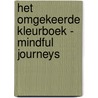Het omgekeerde kleurboek - Mindful Journeys door Kendra Norton