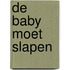 De baby moet slapen